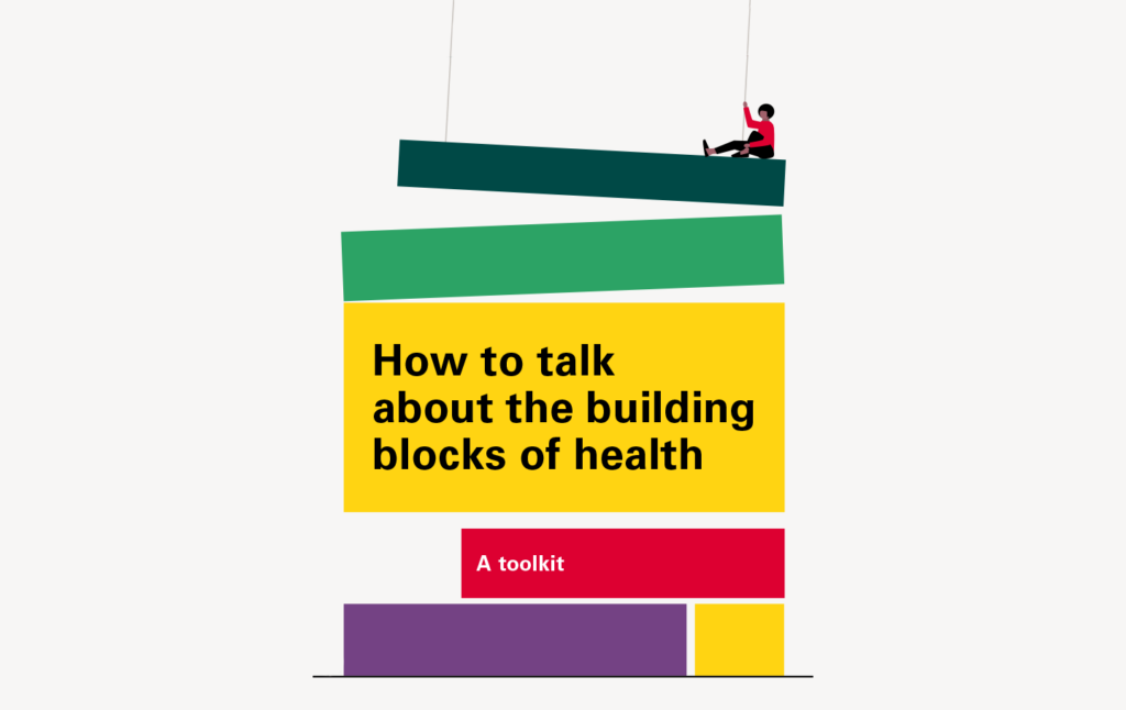 How to talk about the building blocks of health FrameWorks Institute